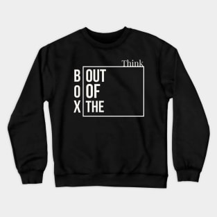 Out of the Box Ideas Crewneck Sweatshirt